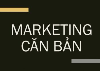 Marketing Căn Bản Là Gì? Những Điều Cần Biết Về Nó