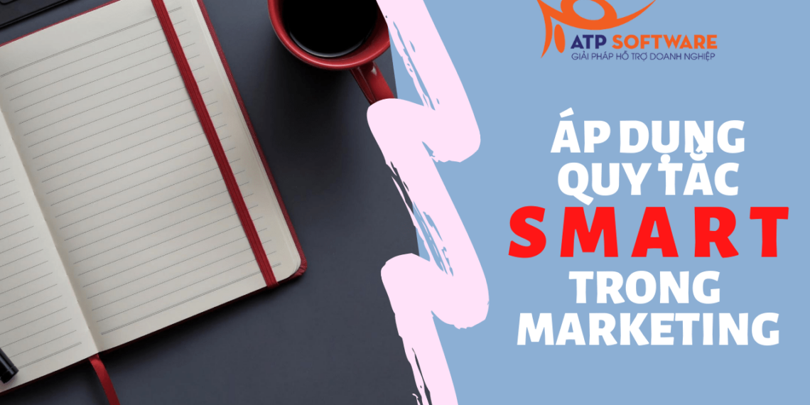 Quy tắc SMART là gì? Áp dụng quy tắc SMART trong Marketing 2 quy-tac-smart-marketing