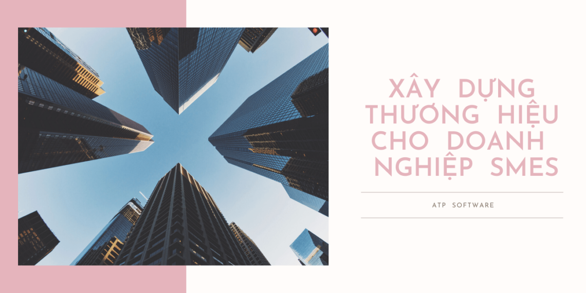 xay-dung-thuong-hieu-doanh-nghiep-smes