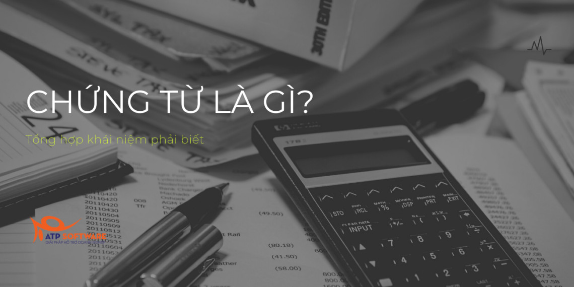 Chứng từ là gì? Tổng hợp khái niệm phải biết