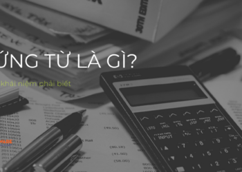 Chứng từ là gì? Tổng hợp khái niệm phải biết