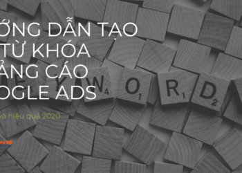 Hướng dẫn tạo bộ từ khóa quảng cáo Google Ads đơn giản và hiệu quả 2020