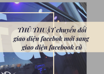 Hướng dẫn chuyển đổi giao diện facebook mới thành giao diện facebook cũ 2020