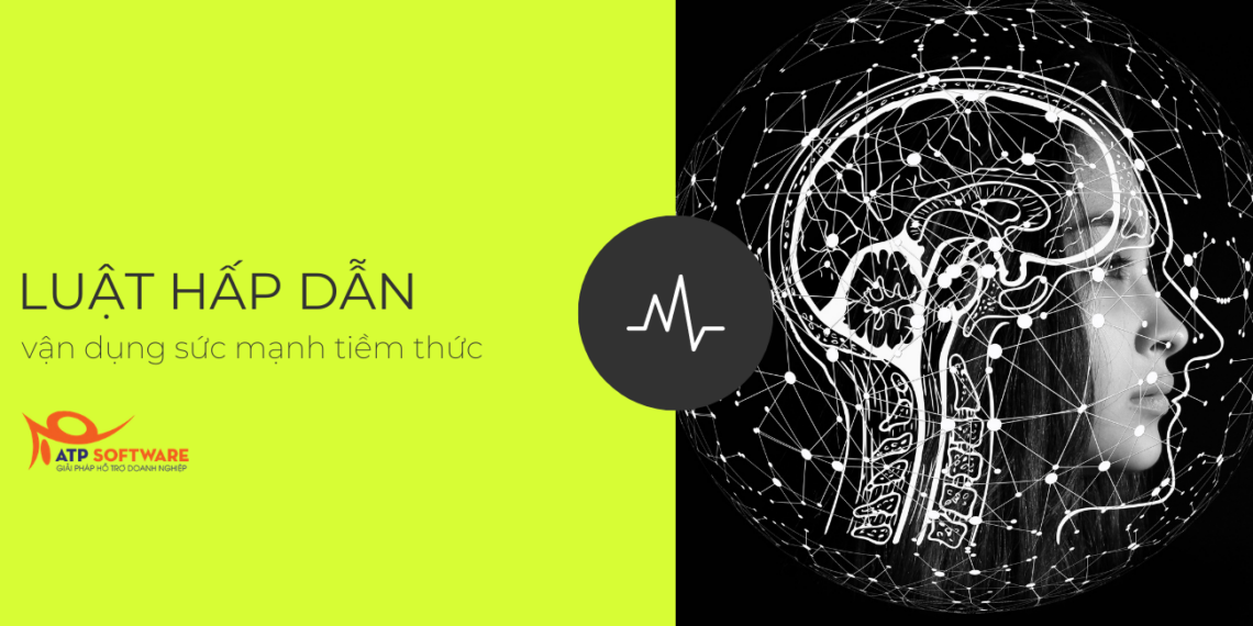 VẬN DỤNG SỨC MẠNH CỦA TIỀM THỨC – LUẬT HẤP DẪN 1 VẬN DỤNG SỨC MẠNH CỦA TIỀM THỨC – LUẬT HẤP DẪN