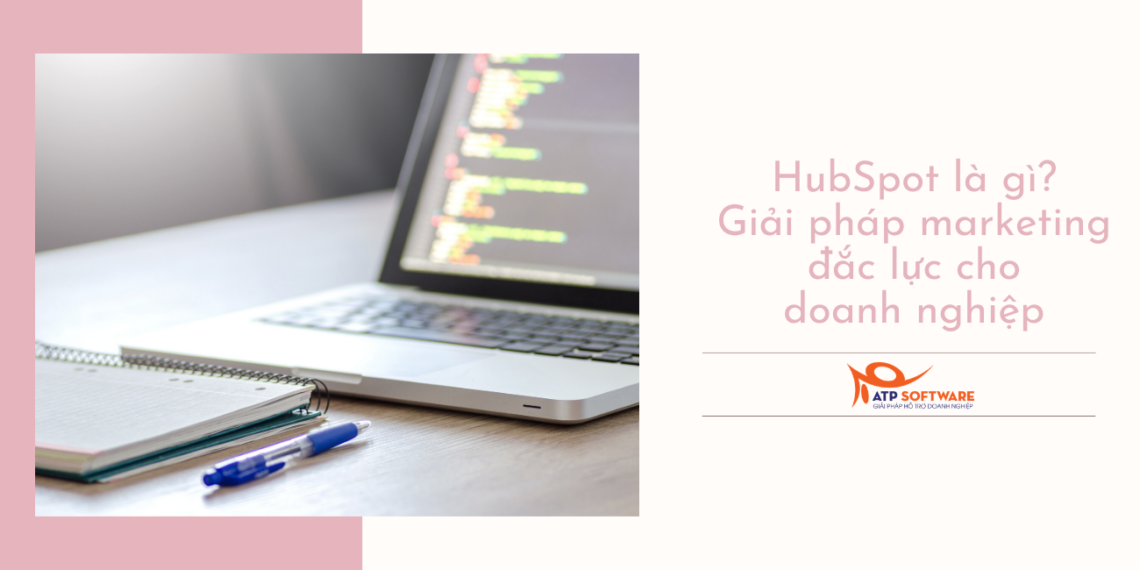 HubSpot là gì? Giải pháp marketing đắc lực cho doanh nghiệp 2 hubspot là gì