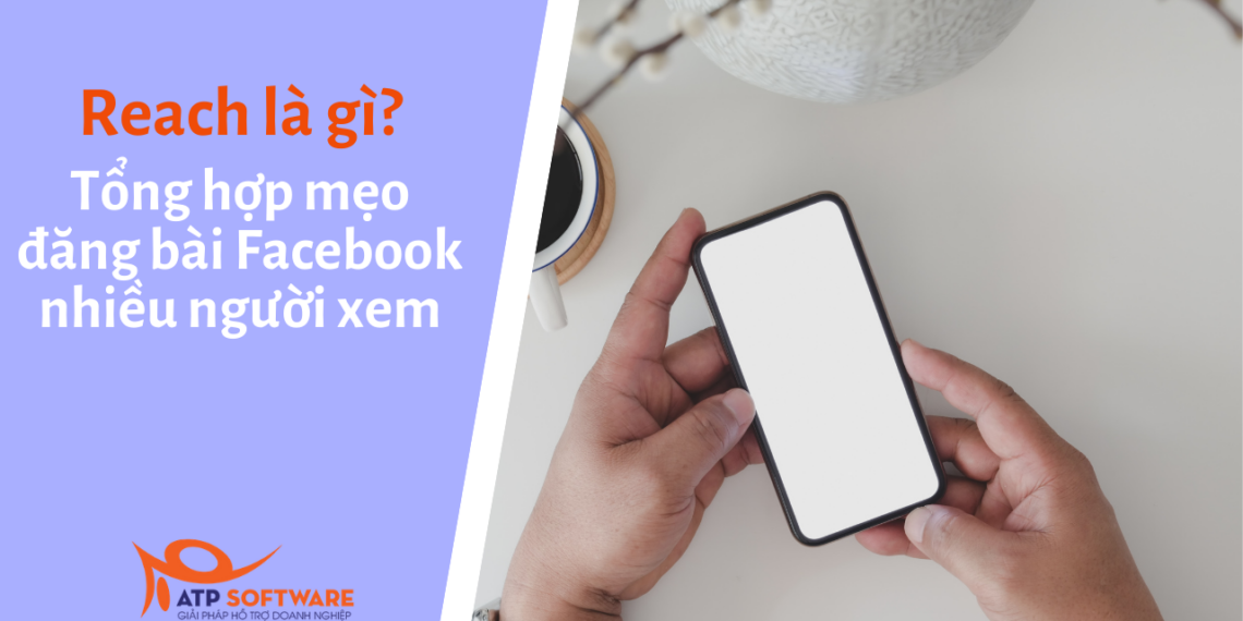 Reach là gì? Tổng hợp mẹo đăng bài Facebook nhiều người xem 4 reach là gì