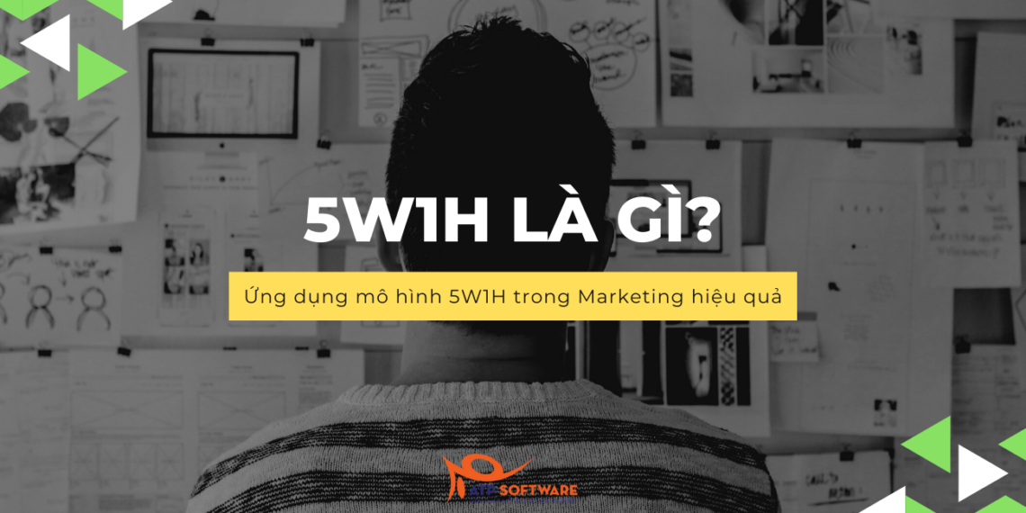 5W1H là gì? Ứng dụng mô hình 5W1H trong Marketing hiệu quả 1 5w1h là gì