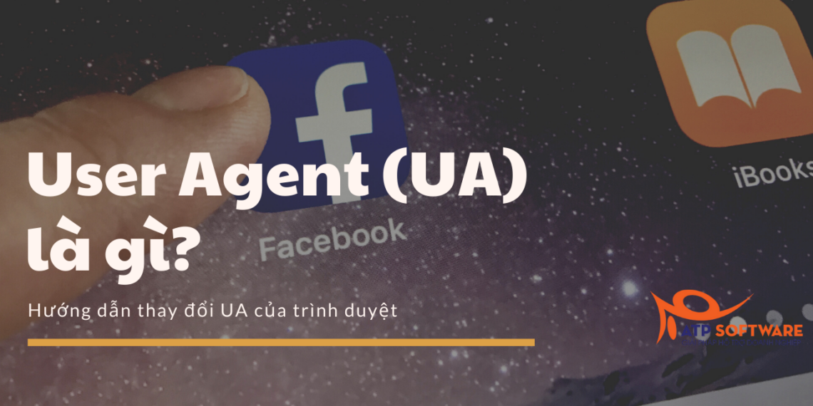 User Agent (UA) là gì? Hướng dẫn thay đổi UA của trình duyệt 14 user agent