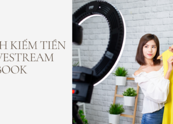 kiếm tiền từ livestream