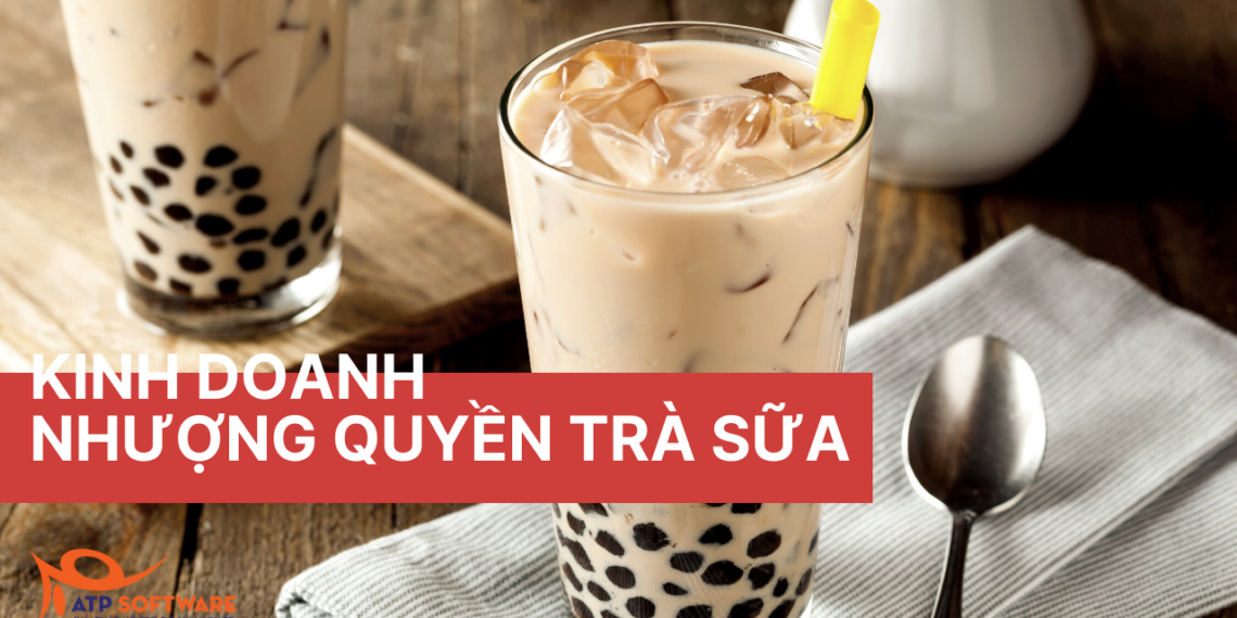 kinh doanh nhượng quyền trà sữa