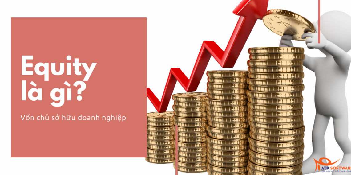 Vốn chủ sở hữu (Equity) là gì? 1 equity là gì