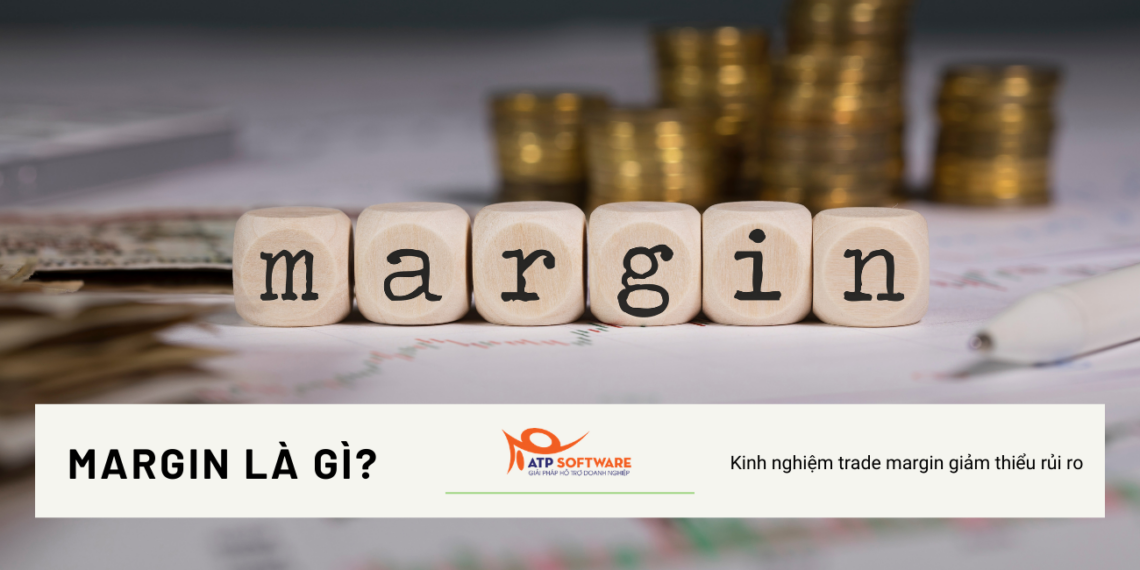 Margin là gì? Kinh nghiệm trade margin giảm thiểu rủi ro 1 margin là gì