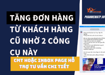 2 CÔNG CỤ NÀY GIÚP TĂNG ĐƠN HÀNG TỪ KHÁCH HÀNG CŨ