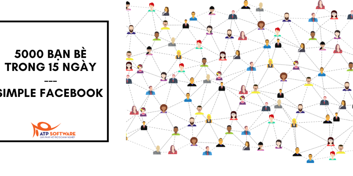 TIPS ĐỂ CÓ 5000 BẠN TRONG 15 NGÀY VỚI SIMPLE FACEBOOK