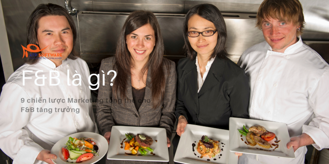 F&B là gì? 9 chiến lược Marketing tổng thể cho F&B tăng trưởng 1 F&B là gì