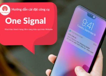 OneSignal là gì? Hướng dẫn tạo thông báo đẩy Push Notifications bằng OneSignal từ A-Z