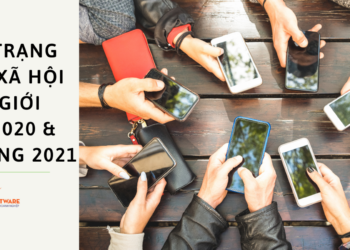 Tình trạng mạng xã hội thế giới năm 2020 & xu hướng 2021