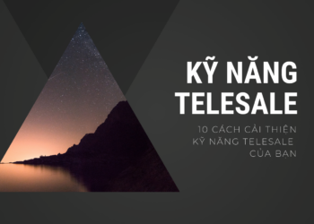 10 cần lưu ý nếu bạn muốn cải thiện kỹ năng Telesales hiệu quả hơn