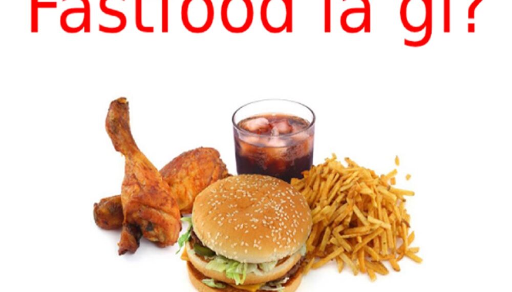 Fast Food là gì? Mặt lợi và mặt hại của Fast Food