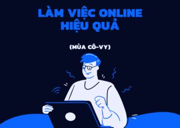 Làm việc online tại nhà mùa Cô-Vy