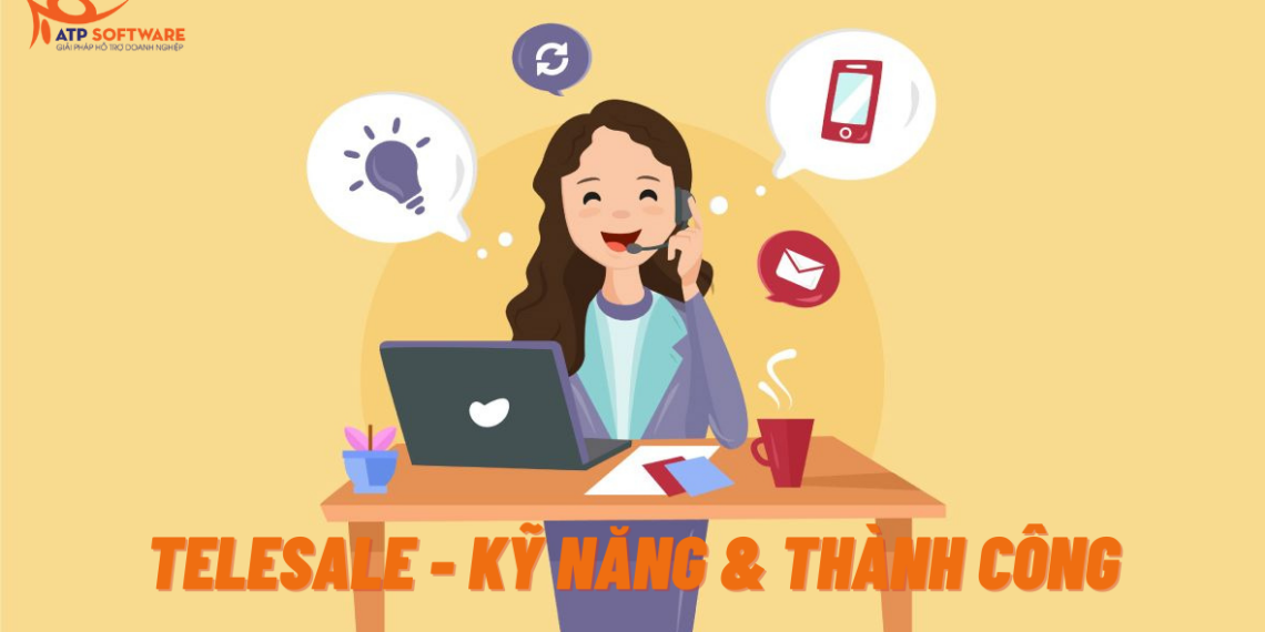 Top kỹ năng Telesale hiệu quả chốt đơn thành công 2021 10 telesale - kỹ năng & thành công