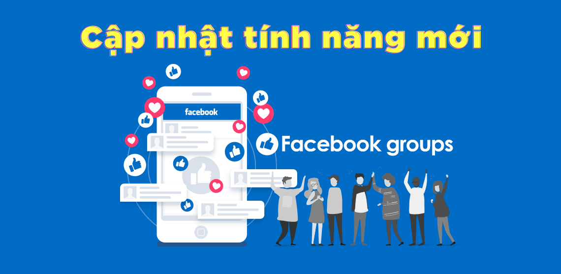 [Cập nhật] Tính năng của Facebook Group mới nhất