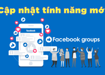 [Cập nhật] Tính năng của Facebook Group mới nhất