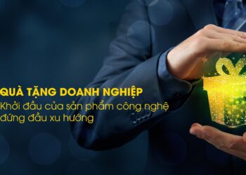 Ý tưởng qà tặng doanh nghiệp độc đáo