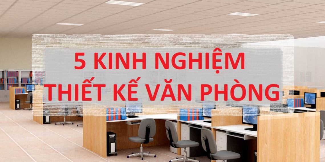 Top 5 kinh nghiệm thiết kế văn phòng đẹp thoáng mát, thanh lịch 3 thiet-ke-van-phong