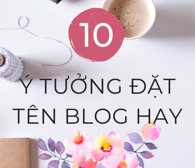 Đặt tên blog hay - Ấn tượng chào sân với độc giả 9 Đặt tên Blog hay- ấn tượng