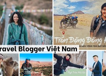Top 6 Travel Blogger nổi tiếng tại Việt Nam được giới trẻ yêu thích nhất