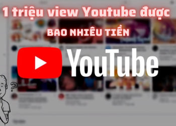 1 triệu view youtube được bao nhiêu tiền
