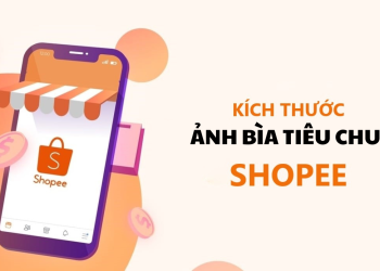 Kích thước ảnh bìa tiêu chuẩn Shopee 2022