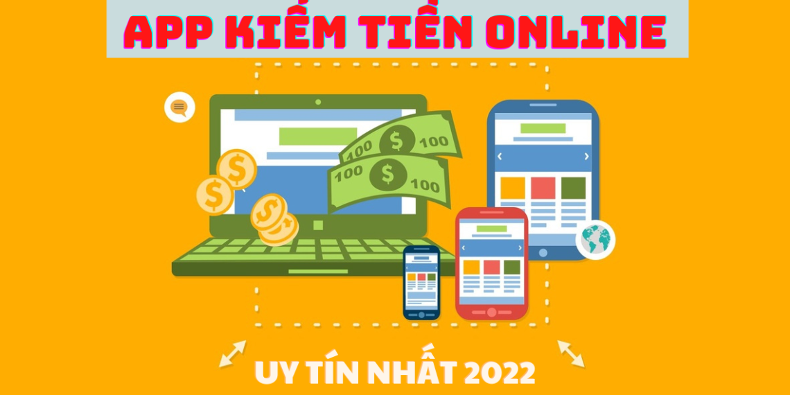 app kiếm tiền online uy tín 2022