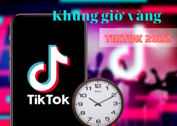 khung giờ vàng tiktok 2022