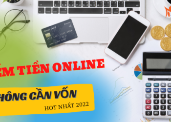 Top 17 cách kiếm tiền online không cần vốn hot nhất 2022