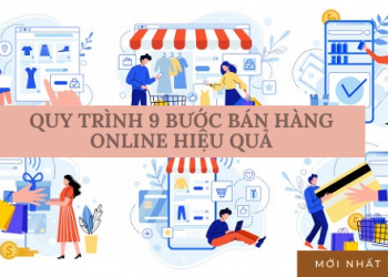 QUY TRÌNH 9 BƯỚC BÁN HÀNG ONLINE CHỐT ĐƠN NHANH CHÓNG