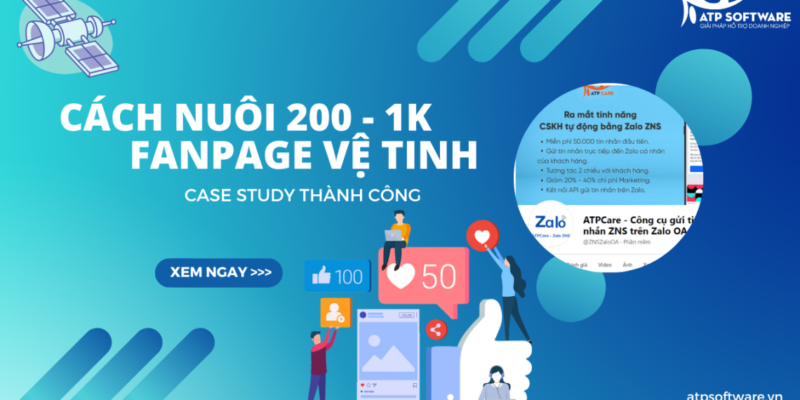 Cách nuôi 200 - 1K Fanpage vệ tinh Case Study thành công