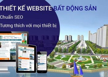 Thiết kế Website bất động sản cần có gì để đạt hiệu quả cao