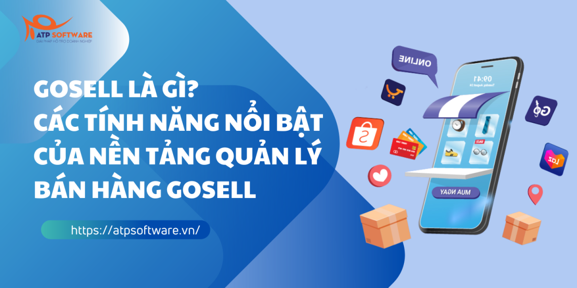 GOSELL là gì? Các tính năng nổi bật của nền tảng quản lý bán hàng Gosell 8 gosell-la-gi