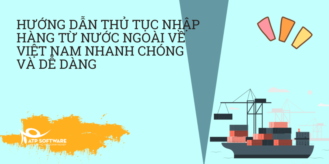 Hướng dẫn thủ tục nhập hàng từ nước ngoài về Việt Nam nhanh chóng và dễ dàng 6 thu-tuc-nhap-khau-hang-tu-nuoc-ngoai-ve-viet-nam