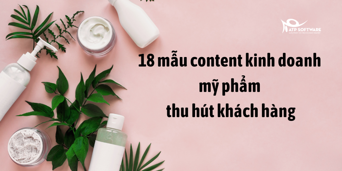 18 mẫu content kinh doanh mỹ phẩm thu hút khách hàng hiệu quả 17 18 mẫu content kinh doanh mỹ phẩm thu hút khách hàng hiệu quả