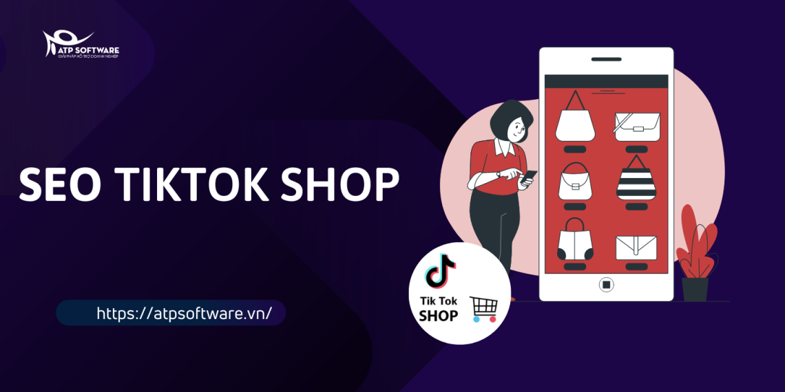 SEO Tiktok Shop là gì? Cách đăng sản phẩm Tiktok Shop chuẩn SEO 11 seo-tiktok-shop
