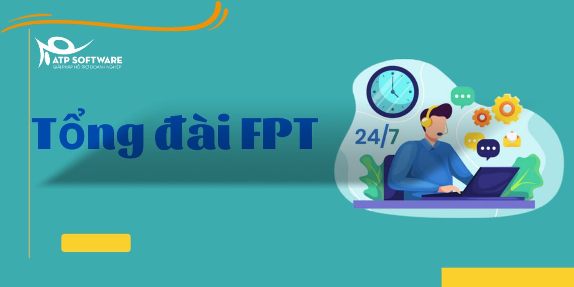 Tổng đài FPT hỗ trợ chăm sóc khách hàng và các vấn đề liên quan