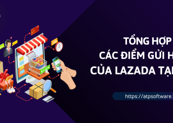 tong-hop-cac-diem-gui-hang-cua-lazada