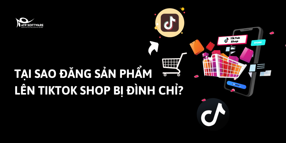 đăng sản phẩm lên tiktok bị đình chỉ