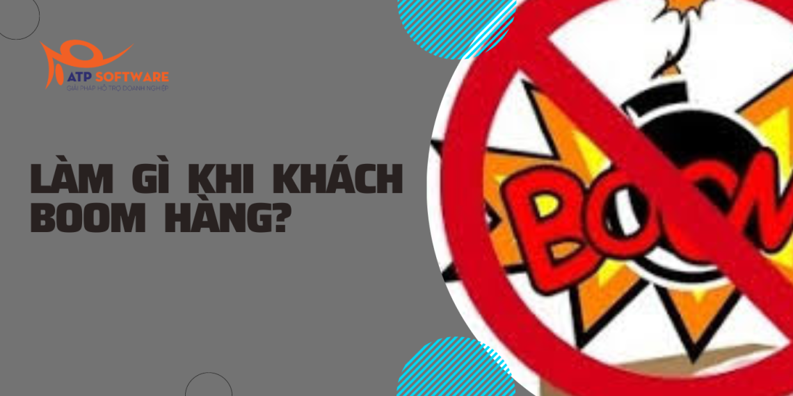 Boom hàng là gì? Làm gì khi khách đặt hàng không lấy? 4 Boom hàng là gì? Làm gì khi khách đặt hàng không lấy?