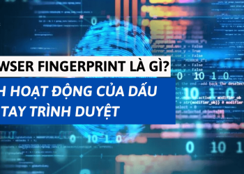 browser fingerprint là gì