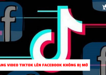 cach-dang-video-tiktok-len-fb-khong-bi-mo
