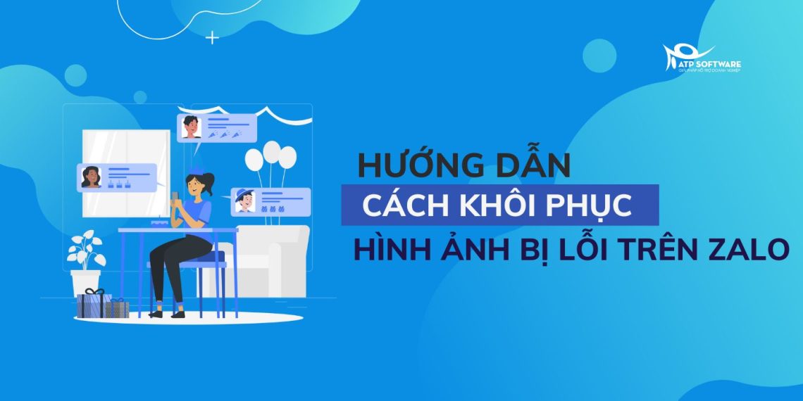 Bật mí 5+ cách khôi phục hình ảnh bị lỗi trên Zalo cực đơn giản 12 cách khôi phục hình ảnh bị lỗi trên zalo
